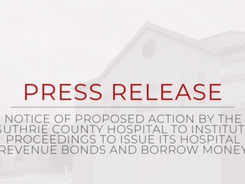 Notice of Proposed Action by the Guthrie County Hospital to Institute Proceedings to Issue its Hospital Revenue Bonds and Borrow Money