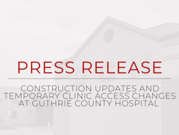 Construction Updates and Temporary Clinic Access Changes at Guthrie County Hospital